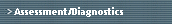 Assessment/Diagnostics