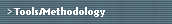 Tools/Methodology